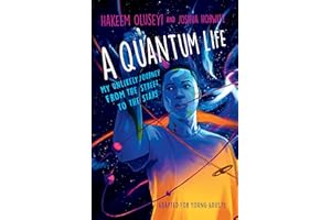 A Quantum Life (Adapted for Young Adults): My Unlikely Journey from the Street to the Stars