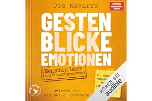 Gesten, Blicke, Emotionen – Menschen lesen und für sich gewinnen: Mit Körpersprache Kontakte knüpfen, Beziehungen stärken und