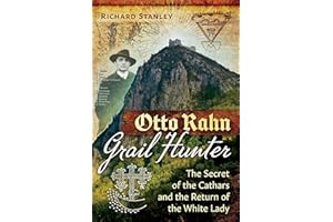 Otto Rahn, Grail Hunter: The Secret of the Cathars and the Return of the White Lady