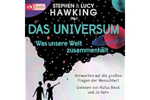 Das Universum – Was unsere Welt zusammenhält: Antworten auf die großen Fragen der Menschheit