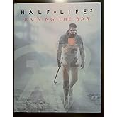 Half-Life 2: Raising the Bar - A Behind the Scenes Look: Prima's Official Insider's Guide