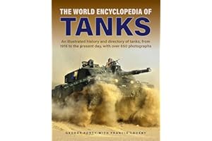 Tanks, The World Encyclopedia of: An illustrated history and directory of tanks, from 1916 to the present day, with more than 650 photographs (Military Transport)