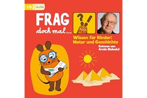Frag doch mal … die Maus! Wissen für Kinder: Natur und Geschichte