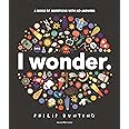 I Wonder: A Book of Questions with No Answers (Walker Studio)