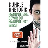 Dunkle Rhetorik: Manipuliere, bevor du manipuliert wirst!