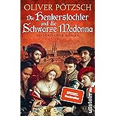 Die Henkerstochter und die Schwarze Madonna: Historischer Roman | Historischer Krimi um eine Mordserie im Wallfahrtsort Altöt