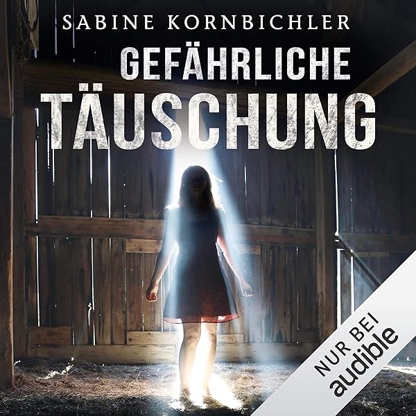 Gefahrliche Tauschung Horbuch Download Amazon De Sabine Kornbichler Vanida Karun Audible Studios Audible Audiobooks