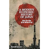 A Modern Economic History of Japan: Sho Ga Nai (It Is What It Is