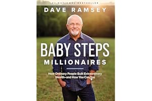 Baby Steps Millionaires: How Ordinary People Built Extraordinary Wealth--And How You Can Too