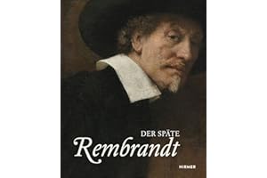 Der späte Rembrandt: Katalog zur Ausstellung im Rijksmuseum Amsterdam, 2015