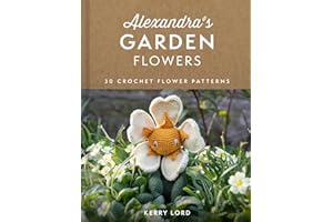 Alexandra's Garden Flowers: The new craft book from TOFT with 30 stunning crochet patterns for any ability
