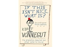 If This Isn't Nice, What Is? (Even More) Expanded Third Edition: The Graduation Speeches and Other Words to Live By