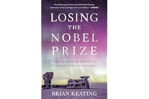 Losing the Nobel Prize: A Story of Cosmology, Ambition, and the Perils of Science's Highest Honor