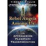 The Rebel Angels among Us: The Approaching Planetary Transformation