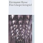 Das Glasperlenspiel: Versuch einer Lebensbeschreibung des Magister Ludi Josef Knecht samt Knechts hinterlassenen Schriften
