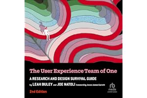 The User Experience Team of One, 2nd Edition: A Research and Design Survival Guide
