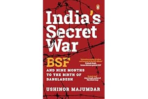 India's Secret War: BSF and Nine Months to the Birth of Bangladesh