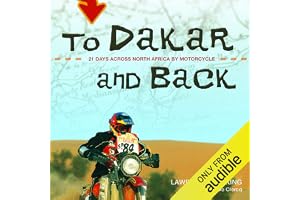 To Dakar and Back: 21 Days Across North Africa by Motorcycle