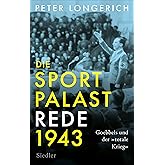 Die Sportpalast-Rede 1943: Goebbels und der »totale Krieg« (German Edition)
