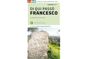 Di qui passò Francesco. 365 chilometri tra La Verna, Gubbio, Assisi... Rieti