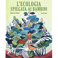 L'ecologia spiegata ai bambini. Ediz. a colori