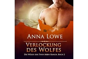 Verlockung des Wolfes [Lure of the Wolf]: Die Wölfe der Twin Moon Ranch 2