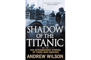 Shadow of the Titanic: The Extraordinary Stories of Those Who Survived