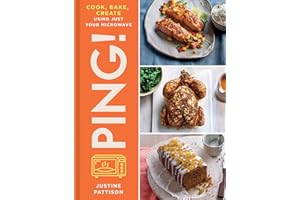 PING!: Ultimate microwave cooking for cost-cutting, time-saving and utterly delicious meals everyday.