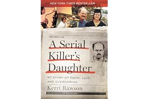 A Serial Killer's Daughter: My Story of Faith, Love, and Overcoming (An Insider's Look at the True Crime Story of the BTK Killer, Dennis Rader)