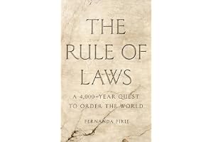 Rule of Laws: A 4,000-Year Quest to Order the World