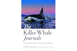 The Killer Whale Journals: Our Love and Fear of Orcas