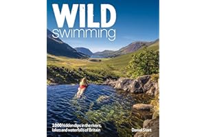 Wild Swimming Britain (3rd Edition): 1000 Hidden Dips in the Rivers, Lakes and Waterfalls of Scotland, England & Wales (3rd Edition, Travel Guide)