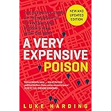 A Very Expensive Poison: The Definitive Story of the Murder of Litvinenko and Russia's War with the West