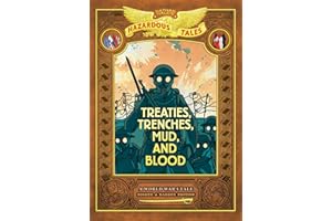 Treaties, Trenches, Mud, and Blood: Bigger & Badder Edition (Nathan Hale's Hazardous Tales #4): A World War I Tale