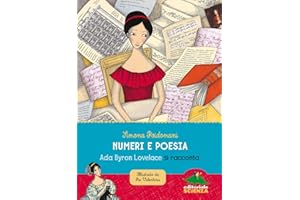 Numeri e poesia. Ada Byron Lovelace si racconta. Nuova ediz.