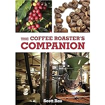 The Coffee Roaster's Companion by Scott Rao (2014-05-04) : SCOTT