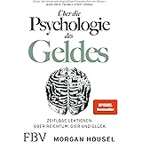 Über die Psychologie des Geldes: Zeitlose Lektionen über Reichtum, Gier und Glück