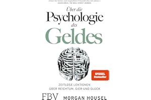 Über die Psychologie des Geldes: Zeitlose Lektionen über Reichtum, Gier und Glück