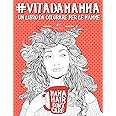 Vita da Mamma: Un libro da colorare per le mamme
