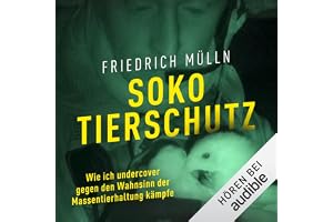 Soko Tierschutz: Wie ich undercover gegen den Wahnsinn der Massentierhaltung kämpfe