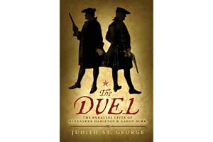 The Duel: The Parallel Lives of Alexander Hamilton and Aaron Burr