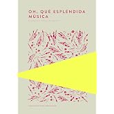 Oh, qu&eacute; espl&eacute;ndida m&uacute;sica