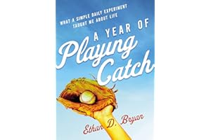 A Year of Playing Catch: What a Simple Daily Experiment Taught Me about Life