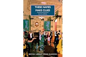 These Names Make Clues: E.C.R. Lorac: 95 (British Library Crime Classics)