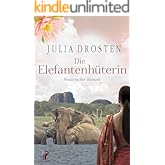 Die Elefantenhüterin - Historischer Roman (Mutige Frauen und fremde Kulturen)