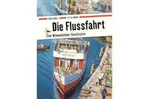Die Flussfahrt: Eine Wimmelbilder-Geschichte. Vierfarbiges Pappbilderbuch