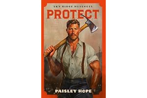 Protect: a Steamy, Small-Town, Firefighter Romance from the BookTok viral series (Sky Ridge Hotshots, 2)