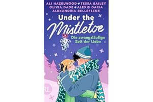 Under the Mistletoe – Die zwangsläufige Zeit der Liebe: Limitiert: gestalteter Buchschnitt und Character Cards exklusiv in der 1. Auflage