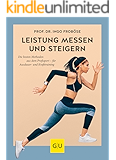 Leistung messen & steigern: Die besten Methoden aus dem Profisport - für Ausdauer- und Krafttraining (GU Einzeltitel Gesundheit/Alternativheilkunde)