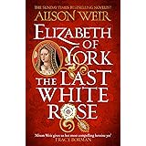 Elizabeth of York: The Last White Rose: Tudor Rose Novel 1